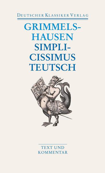 Enthält den größten Roman des deutschen Barock in originaler, ungeglätteter Textgestalt Mit Spracherläuterungen am Seitenfuß Mit den Originalillustrationen