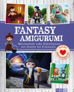 Fantasy-Amigurumi Märchenhaft süße Häkelfiguren von Drache bis Prinzessin | Bundesamt für magische Wesen