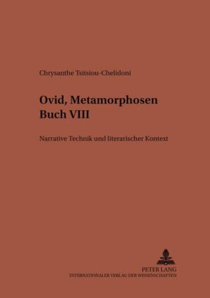 Ovid, «Metamorphosen» Buch VIII: Narrative Technik und literarischer Kontext | Chrysanthe Tsitsiou-Chelidoni