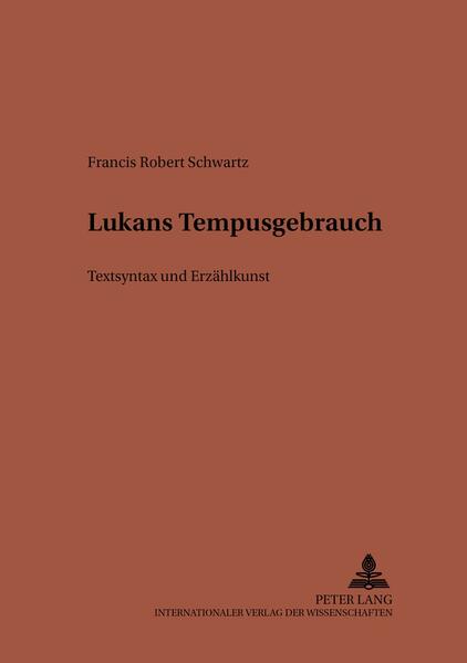 Lucans Tempusgebrauch: Textsyntax und Erzählkunst | Francis R. Schwartz