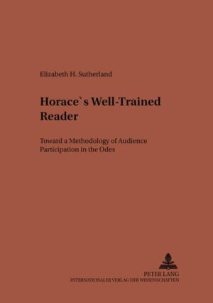 Horace’s Well-Trained Reader: Toward a Methodology of Audience Participation in the "Odes" | Elizabeth Sutherland
