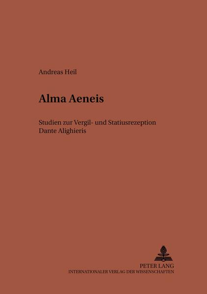 Alma Aeneis: Studien zur Vergil- und Statiusrezeption Dante Alighieris | Andreas Heil