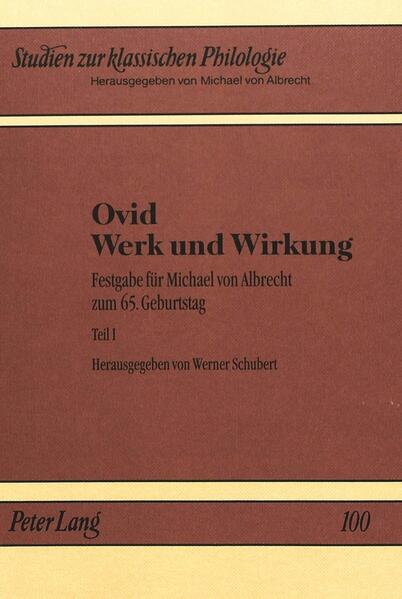 Ovid - Werk und Wirkung: Festgabe für Michael von Albrecht zum 65. Geburtstag | Werner Schubert