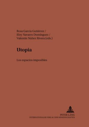 Utopía: Los espacios imposibles | Rosa Garcia Gutiérrez, Eloy Navarro Domínguez, Valentín Núñez Rivera