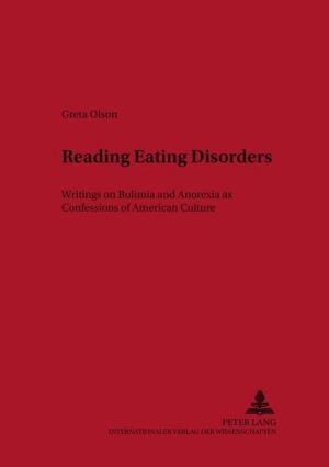 Reading Eating Disorders: Writings on Bulimia and Anorexia as Confessions of American Culture | Greta Olson