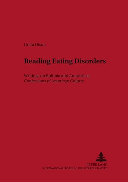 Reading Eating Disorders: Writings on Bulimia and Anorexia as Confessions of American Culture | Greta Olson