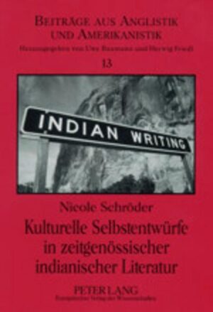 Kulturelle Selbstentwürfe in zeitgenössischer indianischer Literatur: N. Scott Momaday, Sherman Alexie und Wendy Rose | Nicole Schröder