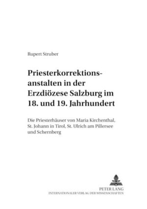Priesterkorrektionsanstalten in der Erzdiözese Salzburg im 18. und 19. Jahrhundert | Bundesamt für magische Wesen
