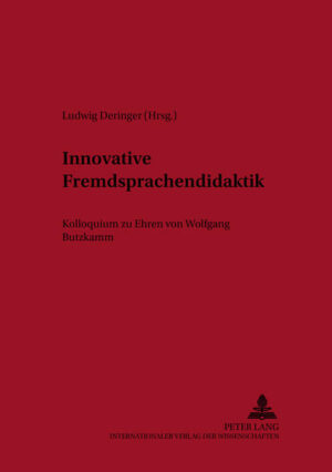 Innovative Fremdsprachendidaktik: Kolloquium zu Ehren von Wolfgang Butzkamm | Ludwig Deringer