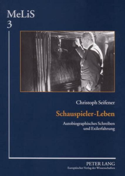 Schauspieler-Leben: Autobiographisches Schreiben und Exilerfahrung | Christoph Seifener
