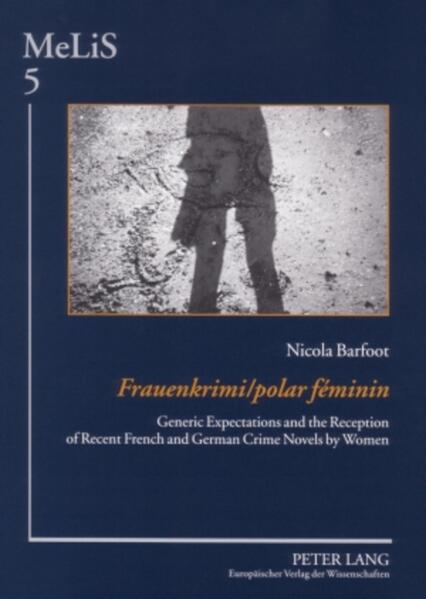 Frauenkrimi / polar féminin: Generic Expectations and the Reception of Recent French and German Crime Novels by Women | Nicola Barfoot