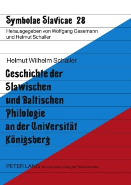 Geschichte der Slawischen und Baltischen Philologie an der Universität Königsberg | Helmut Schaller