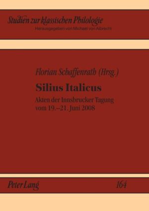 Silius Italicus: Akten der Innsbrucker Tagung vom 19.-21. Juni 2008 | Florian Schaffenrath