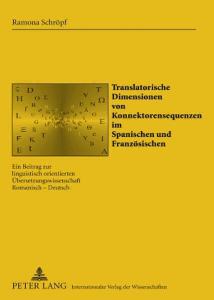 Translatorische Dimensionen von Konnektorensequenzen im Spanischen und Französischen: Ein Beitrag zur linguistisch orientierten Übersetzungswissenschaft Romanisch - Deutsch | Ramona Schröpf, Alberto Gil Arroyo