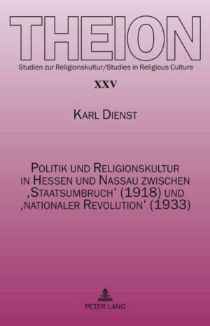 Politik und Religionskultur in Hessen und Nassau zwischen Staatsumbruch (1918) und nationaler Revolution (1933) | Bundesamt für magische Wesen