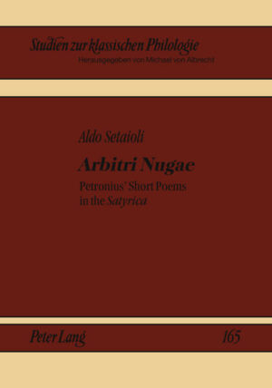 Arbitri Nugae: Petronius’ Short Poems in the "Satyrica" | Aldo Setaioli