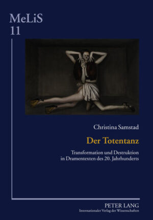 Der Totentanz: Transformation und Destruktion in Dramentexten des 20. Jahrhunderts | Christina Samstad