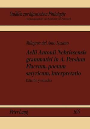 Aelii Antonii Nebrissensis grammatici in A. Persium Flaccum, poetam satyricum, interpretatio: Edición y estudio | Milagros del Amo Lozano