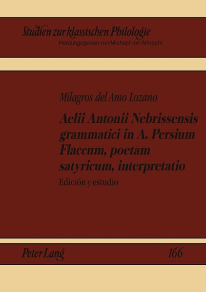 Aelii Antonii Nebrissensis grammatici in A. Persium Flaccum, poetam satyricum, interpretatio: Edición y estudio | Milagros del Amo Lozano