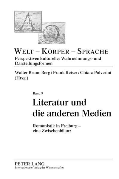 Literatur und die anderen Medien: Romanistik in Freiburg - eine Zwischenbilanz | Frank Reiser, Chiara Polverini, Walter Bruno Berg