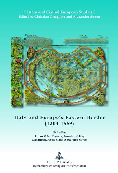 Italy and Europe’s Eastern Border (1204-1669) | Alexandru Simon, Julian Mihai Damian, Mihailo Popovic