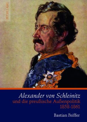 Alexander von Schleinitz und die preußische Außenpolitik 1858-1861 | Bundesamt für magische Wesen