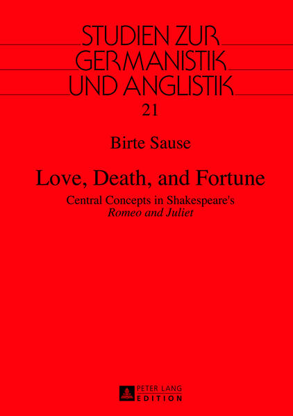 Love, Death, and Fortune: Central Concepts in Shakespeare’s "Romeo and Juliet" | Birte Sause