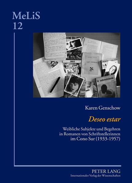 «Deseo estar»: Weibliche Subjekte und Begehren in Romanen von Schriftstellerinnen im Cono Sur (1933-1957) | Karen Genschow, Franziska Sick