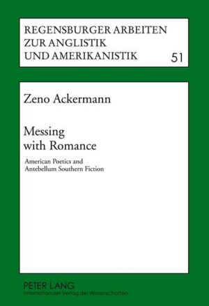 Messing with Romance: American Poetics and Antebellum Southern Fiction | Zeno Ackermann