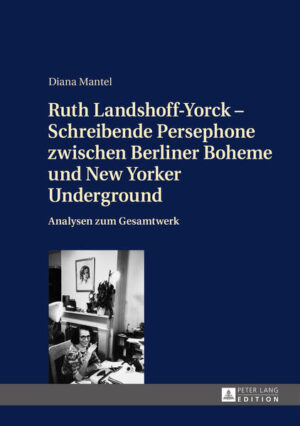 Ruth Landshoff-Yorck  Schreibende Persephone zwischen Berliner Boheme und New Yorker Underground | Bundesamt für magische Wesen