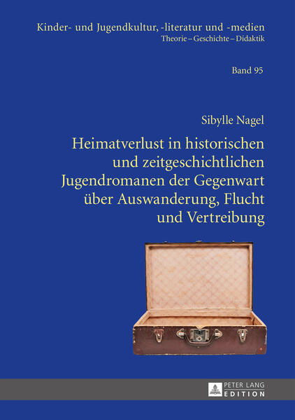 Heimatverlust in historischen und zeitgeschichtlichen Jugendromanen der Gegenwart über Auswanderung