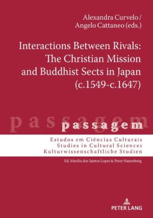 Interactions Between Rivals: The Christian Mission and Buddhist Sects in Japan (c.1549-c.1647) | Alexandra Curvelo, Angelo Cattaneo