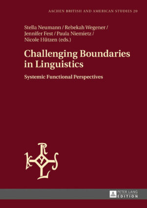 Challenging Boundaries in Linguistics: Systemic Functional Perspectives | Nicole Hützen, Stella Neumann, Rebekah Wegener, Jennifer FestPaula Niemietz