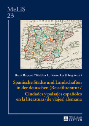 Spanische Städte und Landschaften in der deutschen (Reise)Literatur / Ciudades y paisajes españoles en la literatura (de viajes) alemana | Berta Raposo, Walther L. Bernecker