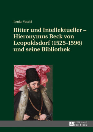 Ritter und Intellektueller  Hieronymus Beck von Leopoldsdorf (1525-1596) und seine Bibliothek | Bundesamt für magische Wesen