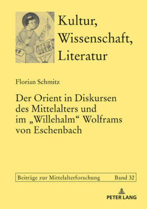 Der Orient in Diskursen des Mittelalters und im «Willehalm» Wolframs von Eschenbach | Bundesamt für magische Wesen