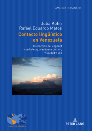 Contacto lingüístico en Venezuela: Interacción del español con la lengua indígena pemón, vitalidad y uso | Julia Kuhn, Rafael-Eduardo Matos