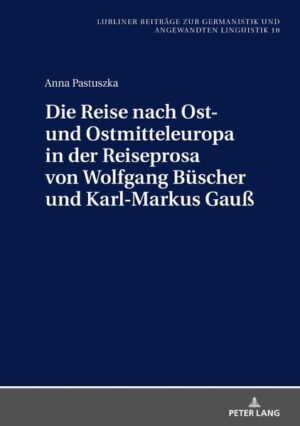 Die Reise nach Ost- und Ostmitteleuropa in der Reiseprosa von Wolfgang Büscher und Karl-Markus Gauß | Bundesamt für magische Wesen