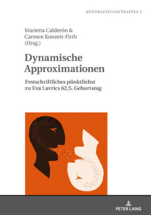 Dynamische Approximationen: Festschriftliches pünktlichst zu Eva Lavrics 62,5. Geburtstag | Marietta Calderón, Carmen Konzett-Firth