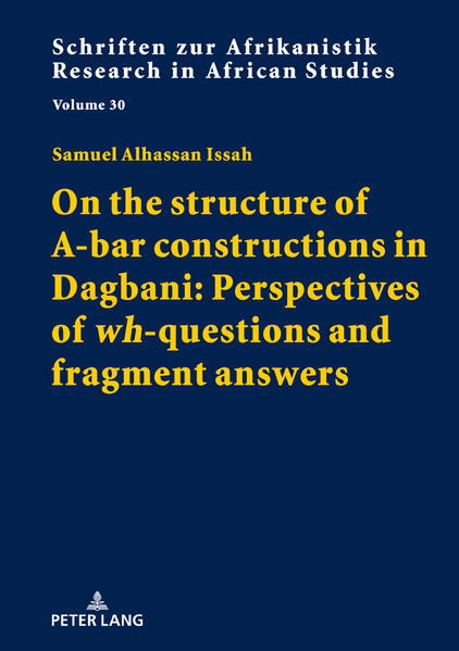 On the structure of A-bar constructions in Dagbani: Perspectives of «wh»-questions and fragment answers | Samuel Alhassan Issah