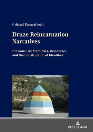 Druze Reincarnation Narratives: Previous Life Memories, Discourses, and the Construction of Identities | Gebhard Fartacek