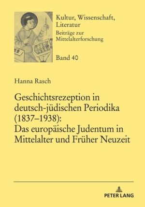 Geschichtsrezeption in deutsch-jüdischen Periodika (18371938): Das europäische Judentum in Mittelalter und Früher Neuzeit | Bundesamt für magische Wesen