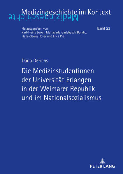 Die Medizinstudentinnen der Universität Erlangen in der Weimarer Republik und im Nationalsozialismus | Dana Derichs