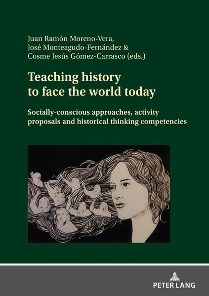 Teaching history to face the world today | Cosme J. Gómez Carrasco, José Monteagudo Fernández, Juan Ramón Moreno Vera