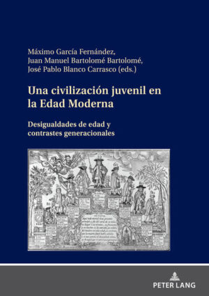 Una civilización juvenil en la Edad Moderna | Máximo García Fernández, José Pablo Blanco Carrasco, Juan Manuel Bartolomé Bartolomé
