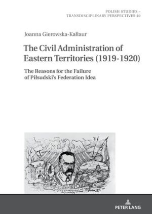 The Civil Administration of Eastern Territories (1919-1920) | Joanna Gierowska-Kałłaur