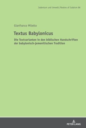 Textus Babylonicus: Die Textvarianten in den biblischen Handschriften der babylonisch-jemenitischen Tradition | Gianfranco Miletto