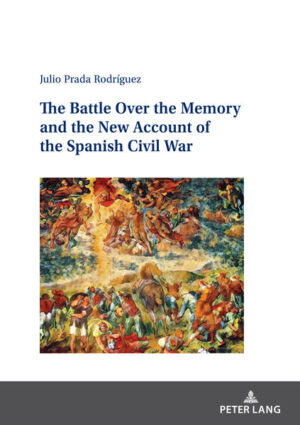 The Battle Over the Memory and the New Account of the Spanish Civil War | Julio Prada Rodríguez
