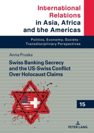 Swiss Banking Secrecy and the US-Swiss Conflict Over Holocaust Claims | Anna Berenika Pruska