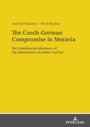 The Czech-German Compromise in Moravia | Andrea Pokludová, Pavel Kladiwa